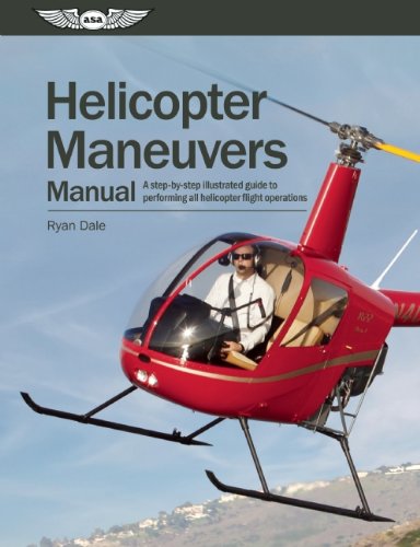 Download Helicopter Maneuvers Manual: A step-by-step illustrated guide to performing all helicopter flight operations