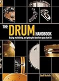 The Drum Handbook: Buying, Maintaining and Getting the Best from Your Drum Kit by Geoff Nicholls