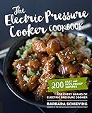 The Electric Pressure Cooker Cookbook: 200 Fast and Foolproof Recipes for Every Brand of Electric Pr The Electric Pressure Cooker Cookbook: 200 Fast and Foolproof Recipes for Every Brand of Electric Pr