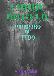 Livro A Idade Do Gelo (Livro 1) - Primeiro De Tudo