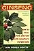 Ginseng: How to Find, Grow, and Use North America's Forest Gold by Kim Derek Pritts