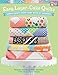 Easy Layer-Cake Quilts: Simple Quilts That Start with 10" Squares
