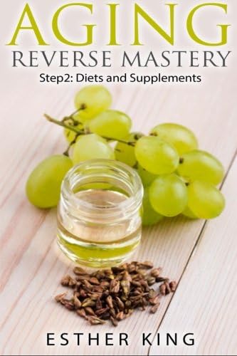 Aging Reverse Mastery Step2: Step 2: Diets and Supplements: Volume 2 Paperback โ 24 Sep 2015