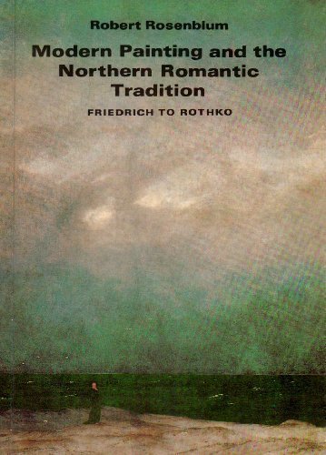 Modern Painting and the Northern Romantic Tradition: Friedrich to Rothko (Icon Editions)