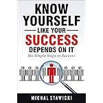 Know Yourself Like Your Success Depends on It (Six Simple Steps to Success Book 2)