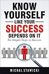 Know Yourself Like Your Success Depends on It (Six Simple Steps to Success Book 2)