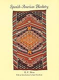 Spanish-American Blanketry: Its Relationship to Aboriginal Weaving in the Southwest by H. P. Mera, Kate Peck Kent
