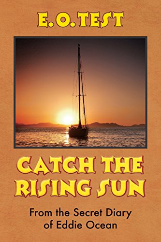 Catch the Rising Sun: From the Secret Diary of Eddie Ocean (Volume 3)