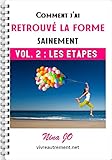 Image de Comment j'ai retrouvé la forme sainement: Volume 2 - Les étapes (Mincir autrement) (French Edition)