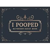 I Pooped Bathroom Guest Book: Funny Housewarming Gift for Family, Men, Women, Boys and Girls | Bathroom Guestbook Sign in with Over 400 Entries