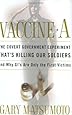 Vaccine A: The Covert Government Experiment That's Killing Our Soldiers--and Why GI's Are Only the First Victims