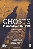Ghosts in the Consulting Room: Echoes of Trauma in Psychoanalysis (Relational Perspectives Book Series)
