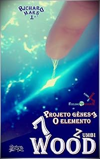 Livro 7 Wood: O elemento Zumbi: Projeto Gênese