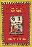 The House of the Red Duke Book One A Phoenix Rising: Come and party like it's 1520! At the court of by Vivienne Brereton