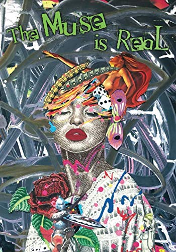 The Muse Is Real: A Collection of Art & Poetry by Joe Wright by Joe Cadillac Wright