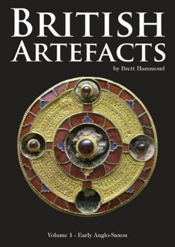 British Artefacts V 1 Early Anglo Saxon Brett Hammond 9781897738351 Amazon Com Books