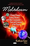 Meltdown: Climate Change, Natural Disasters and Other Catastrophes - Fears and Concerns of the Future, , 1608761533