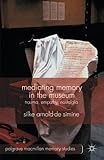 Image de Mediating Memory in the Museum: Trauma, Empathy, Nostalgia (Palgrave Macmillan Memory Studies)