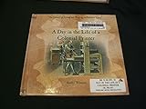 A Day in the Life of a Colonial Printer (The Library of Living and Working in Colonial Times) by 
