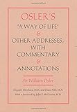 Osler's  A Way of Life  and Other Addresses, with Commentary and Annotations