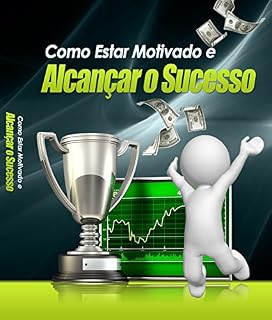 Livro Como Estar Motivado e Alcançar o Sucesso