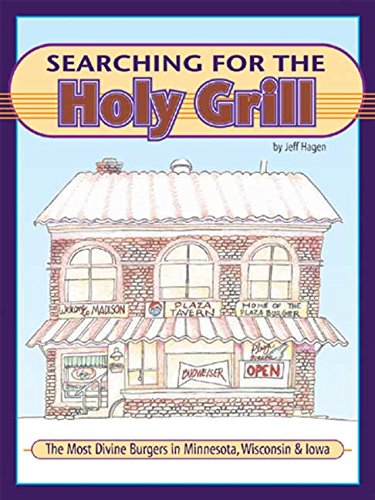 Download Searching for the Holy Grill: The Most Divine Burgers in Minnesota, Wisconsin & Iowa Download Searching for the Holy Grill: The Most Divine Burgers in Minnesota, Wisconsin & Iowa