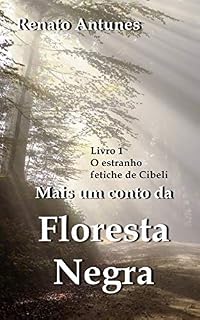 Livro Mais um conto da floresta negra: Livro 1 - O estranho fetiche de Cibeli