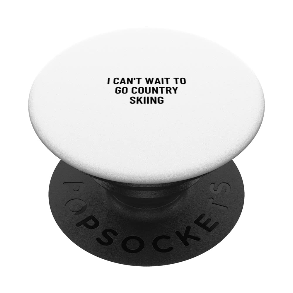 I can't wait to go country skiing PopSockets Swappable PopGrip