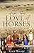 For the Love of Horses by 