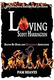 Loving Scott Harrington: Bound by Dark and Dangerous Affections by