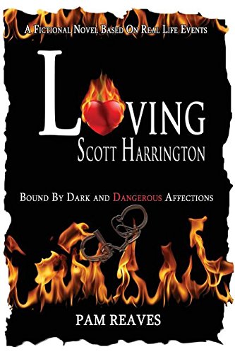 Loving Scott Harrington: Bound by Dark and Dangerous Affections by Pamela R. Reaves
