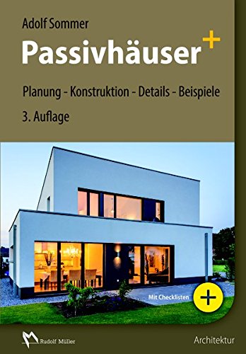 Die besten Bücher für Architekten: Passivhäuser+: Planung - Konstruktion - Details - Beispiele