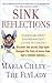 Sink Reflections: Overwhelmed? Disorganized? Living in Chaos? Discover the Secrets That Have Changed by Marla Cilley