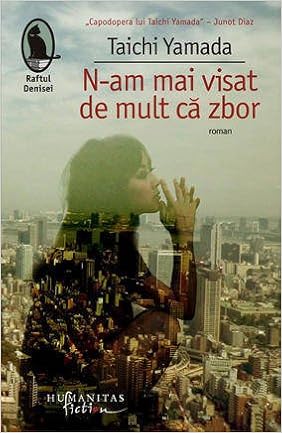 N Am Mai Visat De Mult Ca Zbor Yamada Taichi 9789736894688 Amazon Com Books