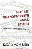 Not My Grandfather's Wall Street: Diaries of a Derivatives Trader
