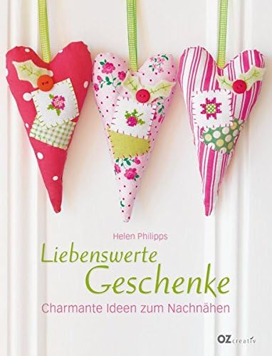 Liebenswerte Geschenke: Charmante Ideen zum Nachnähen (German) Hardcover – 1 Sept. 2011