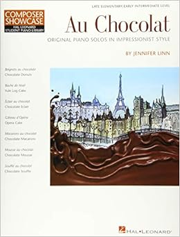 Au Chocolat Original Piano Solos In Impressionist Style Nfmc 2020 2024 Selection Composer Showcase Hal Leonard Student Piano Library Late Elementary Level Linn Jennifer 0888680950798 Amazon Com Books