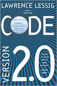 Code And Other Laws Of Cyberspace Version 2 0 Lawrence