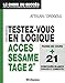 Testez-vous en logique ACCES SESAME TAGE 2 by