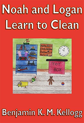 Noah and Logan Learn to Clean: An illustrated children's book