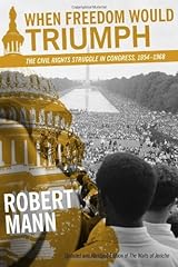 When Freedom Would Triumph: The Civil Rights Struggle in Congress, 1954–1968 (Southern Literary Studies) Kindle Edition