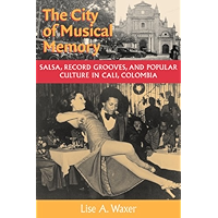 The City of Musical Memory: Salsa, Record Grooves and Popular Culture in Cali, Colombia (Music/Culture) book cover