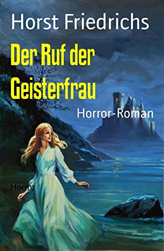 Der Ruf der Geisterfrau: Horror-Roman (German Edition)