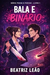 Livro Bala e Binário (Posse e Perigo Livro 1)