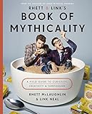 Rhett & Link's Book of Mythicality: A Field Guide to Curiosity, Creativity, and Tomfoolery
