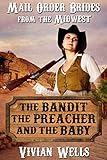 Mail Order Bride: The Bandit, the Preacher and the Baby (Mail Order Brides from the Midwest Book 3) by Vivian Wells