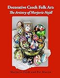 Decorative Czech Folk Art: The Artistry of Marjorie Nejdl by Marjorie Nejdl, Pat Martin
