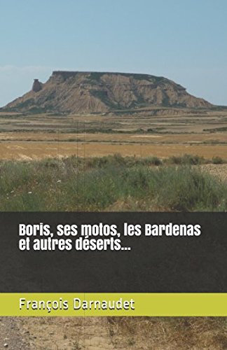 Boris, ses motos, les Bardenas et autres déserts... (French Edition)