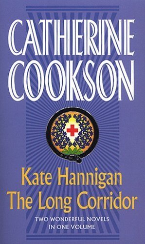 Kate Hannigan & The Long Corridor Omnibus (Catherine Cookson Ominbuses)