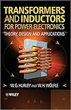 Transformers and Inductors for Power Electronics: Theory, Design and Applications